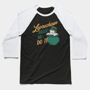 Leprechaun Made me do it Baseball T-Shirt